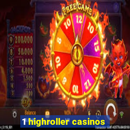 1 highroller casinos